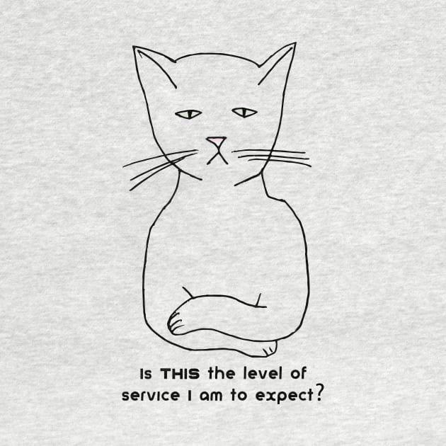 Snobby cat: Is THIS the level of service I am to expect? by jdunster